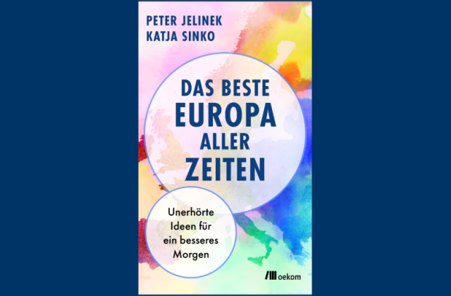„Das beste Europa aller Zeiten – Unerhörte Ideen für ein besseres Morgen“